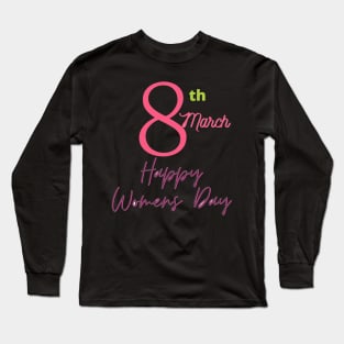 Happy Women's day 2022 T-Shirt design -8th march women day Long Sleeve T-Shirt